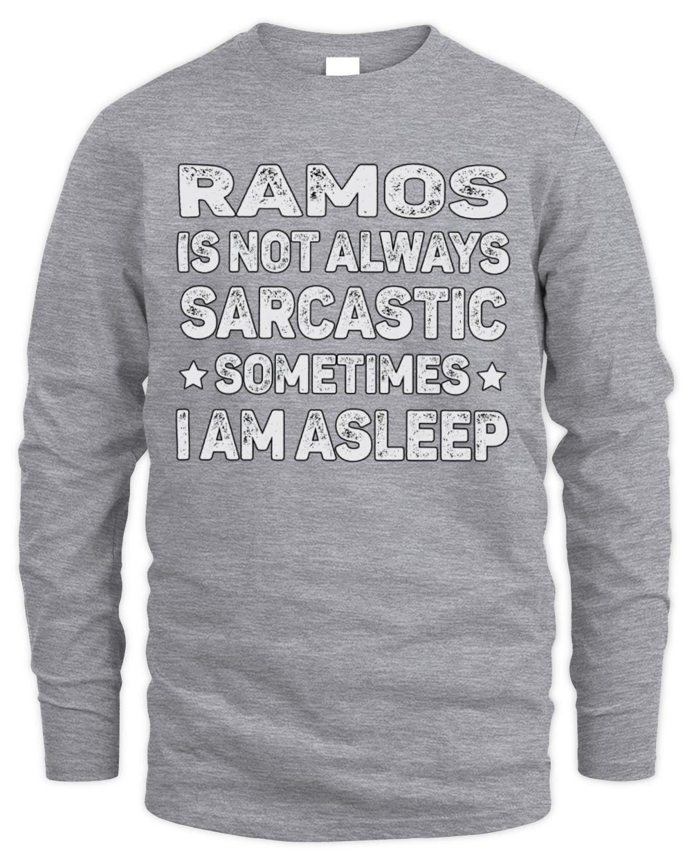 Your Name Is Not Always Sarcastic Funny T-Shirt RAMOS M1-62 / Men's Long Sleeved T-Shirt / sport grey