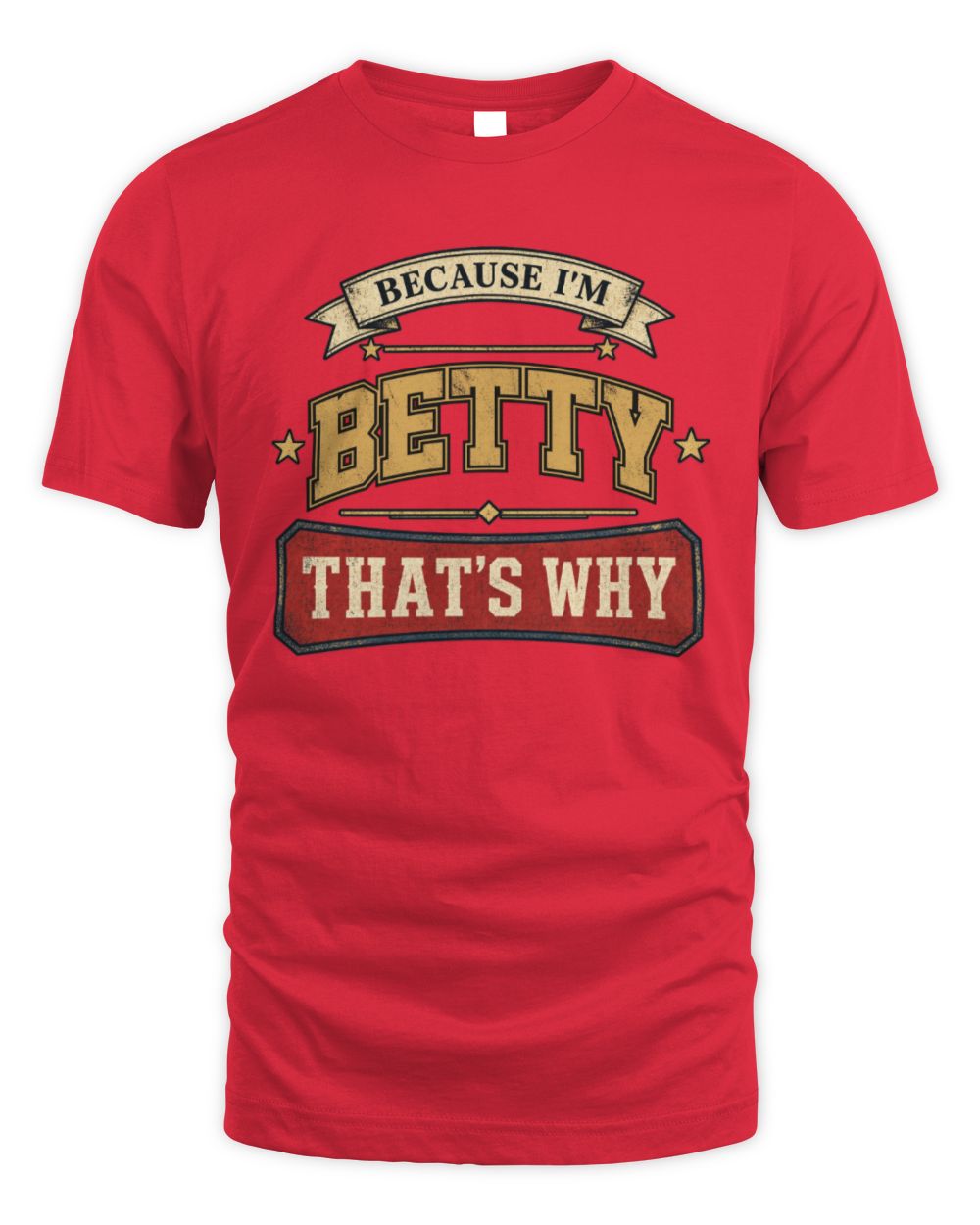 Because I'm Name That's Why Americana T-Shirt BETTY M1-S88 / Unisex Standard T-Shirt / red