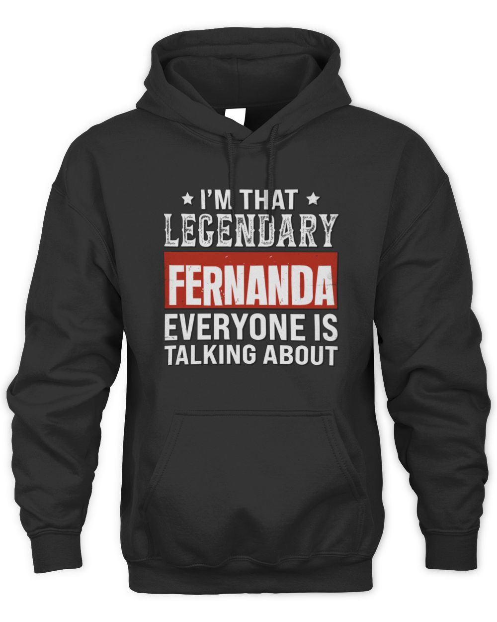 I'm That Legendary Name Everyone Is Talking About Funny Graphic T-Shirt FERNANDA M1-73 / Unisex Hoodie / black