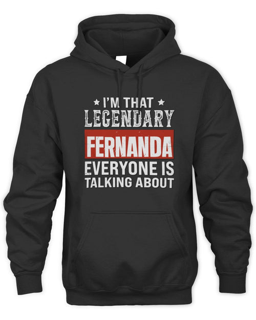 I'm That Legendary Name Everyone Is Talking About Funny Graphic T-Shirt FERNANDA M1-73 / Unisex Hoodie / black