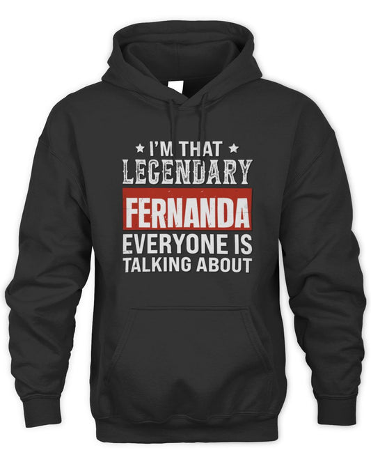 I'm That Legendary Name Everyone Is Talking About Funny Graphic T-Shirt FERNANDA M1-73 / Unisex Hoodie / black