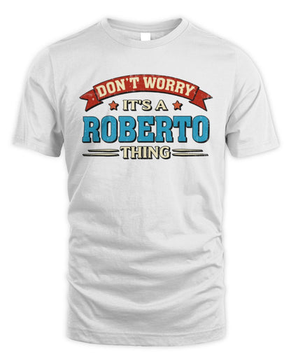 Don't Worry It's a Your Name Thing Funny Retro T-Shirt ROBERTO M1-57 / Unisex Standard T-Shirt / white
