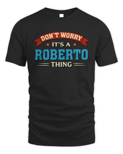 Don't Worry It's a Your Name Thing Funny Retro T-Shirt ROBERTO M1-57 / Unisex Standard T-Shirt / black
