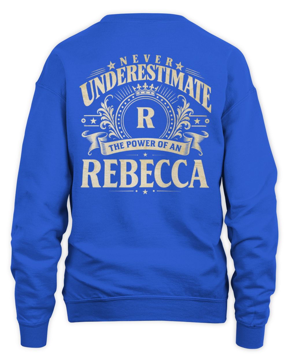 Never Underestimate Your Name Luxury Logo Shirt REBECCA M1-63 / Unisex Sweatshirt / royal