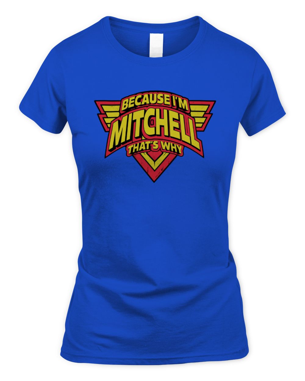 Because I'm Name That's Why Red and Yellow Logo Graphic T-Shirt MITCHELL M1-75 / Women's Standard T-Shirt / royal