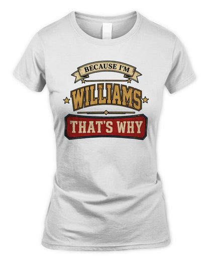 Because I'm Name That's Why Americana T-Shirt WILLIAMS M1-S88 / Women's Standard T-Shirt / white