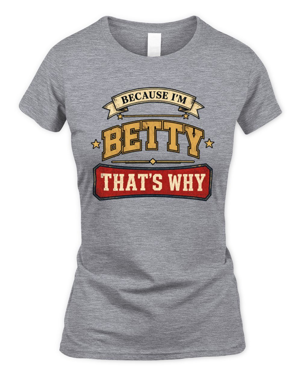 Because I'm Name That's Why Americana T-Shirt BETTY M1-S88 / Women's Standard T-Shirt / sport grey