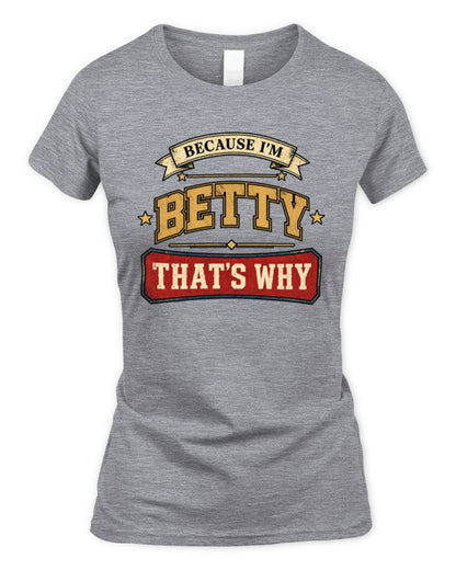 Because I'm Name That's Why Americana T-Shirt BETTY M1-S88 / Women's Standard T-Shirt / sport grey