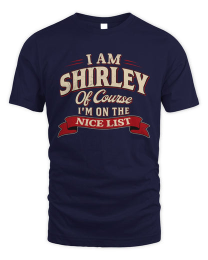 I'm Name Of Course I'm On The Nice List Funny Christmas Shirt SHIRLEY M1-68 / Unisex Standard T-Shirt / navy