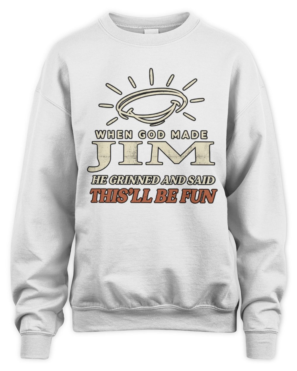 When God Made Your Name Funny Western T-Shirt T-Shirt JIM M1-S82 / Unisex Sweatshirt / white
