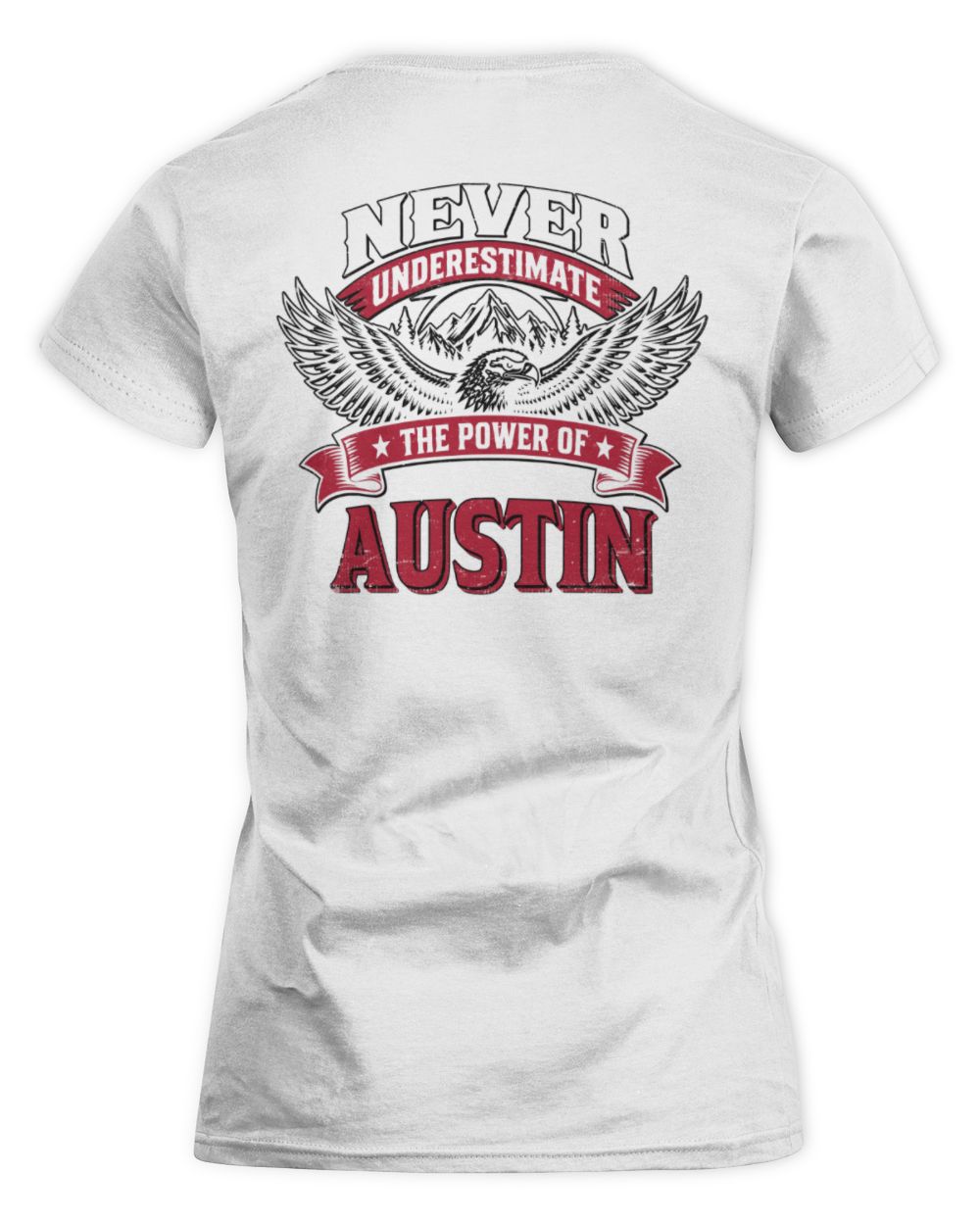 Never Underestimate Your Name Eagle Mountain Shirt AUSTIN M1-61 / Women's Standard T-Shirt / white