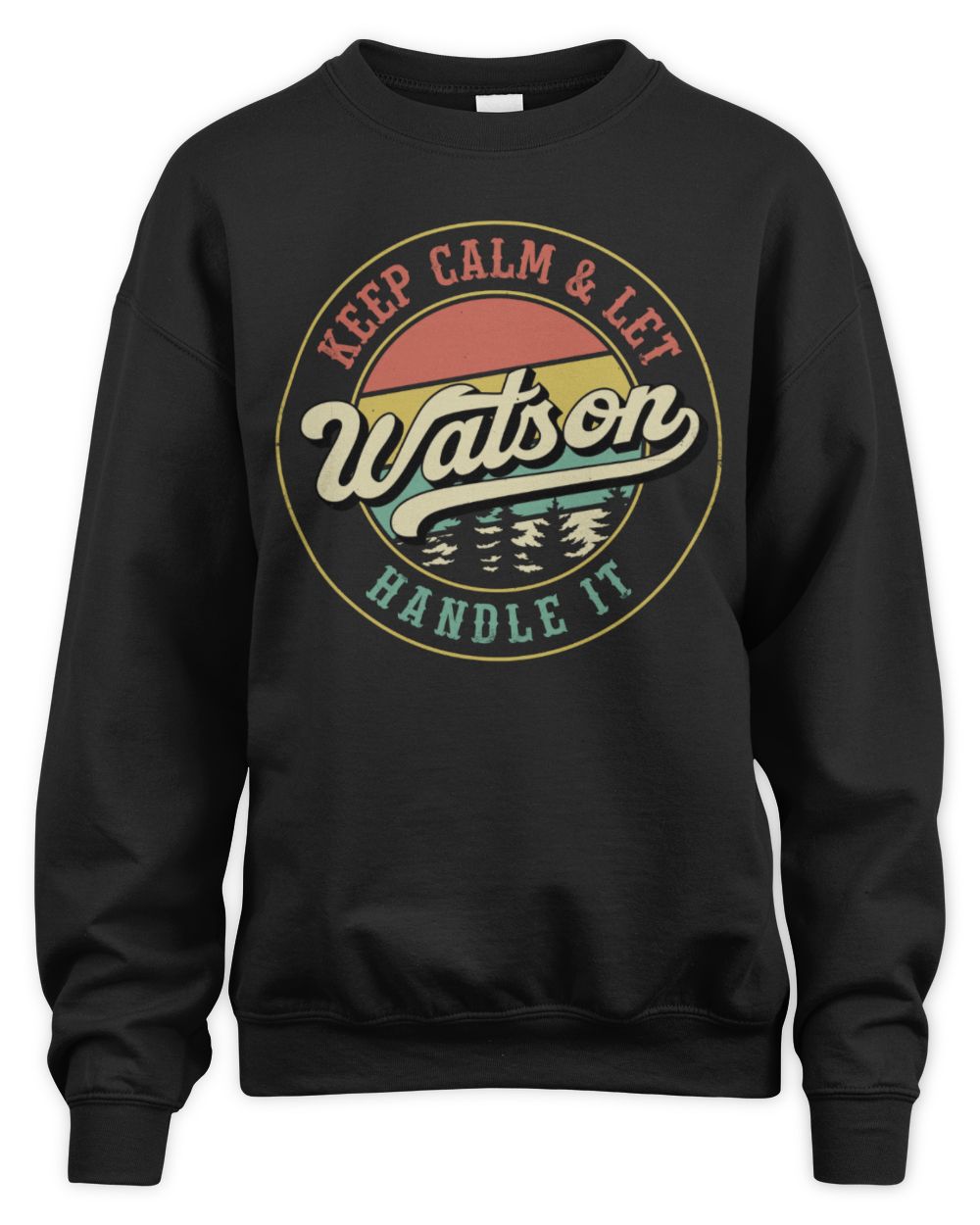 Keep Calm Let Your Name Handle It Retro T-Shirt WATSON M1-54 / Unisex Sweatshirt / black