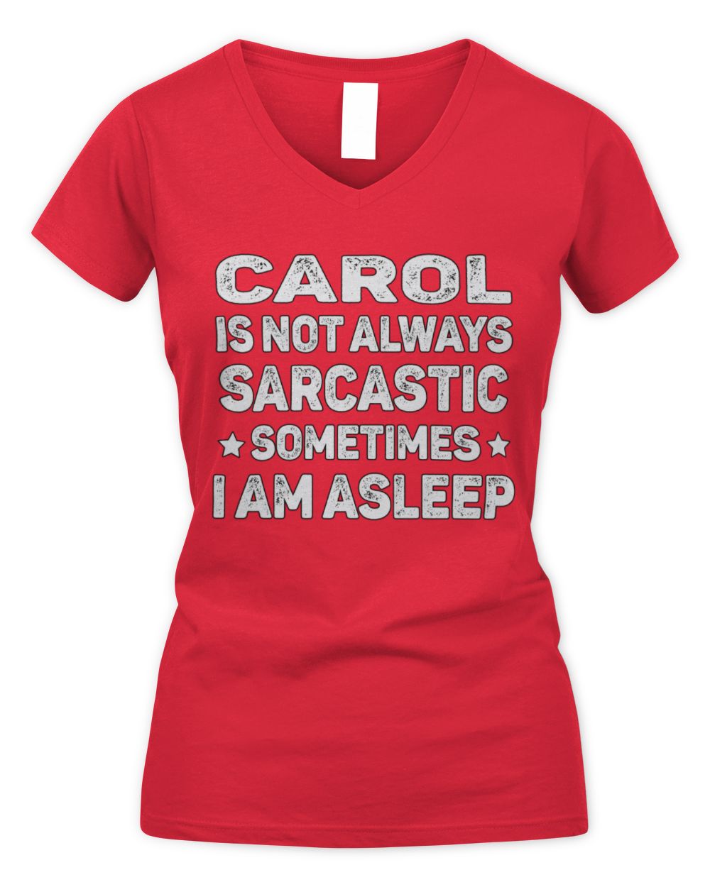 Your Name Is Not Always Sarcastic Funny T-Shirt CAROL M1-62 / Women's V-Neck T-Shirt / red