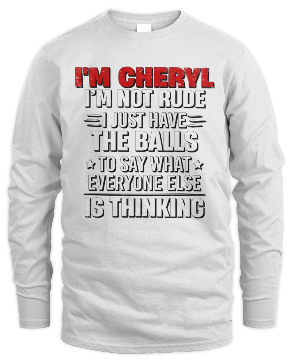I'm Name I'm Not Rude I Just Have The Balls Funny T-Shirt CHERYL M1-46 / Men's Long Sleeved T-Shirt / white
