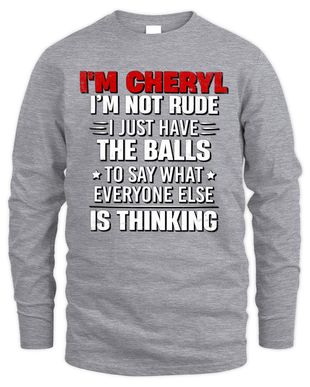 I'm Name I'm Not Rude I Just Have The Balls Funny T-Shirt CHERYL M1-46 / Men's Long Sleeved T-Shirt / sport grey