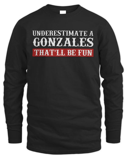 Underestimate Me That'll Be Fun Graphic T-Shirt GONZALES M1-69 / Men's Long Sleeved T-Shirt / black