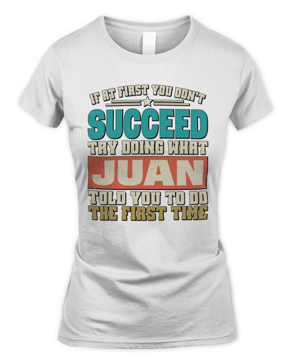 If at First You Don't Succeed Funny Vintage Shirt JUAN M1-53 / Women's Standard T-Shirt / white