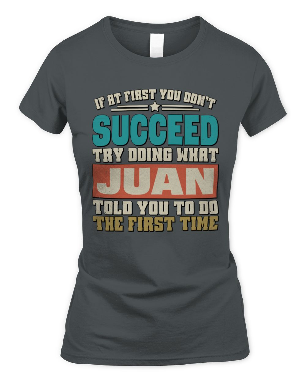 If at First You Don't Succeed Funny Vintage Shirt JUAN M1-53 / Women's Standard T-Shirt / charcoal