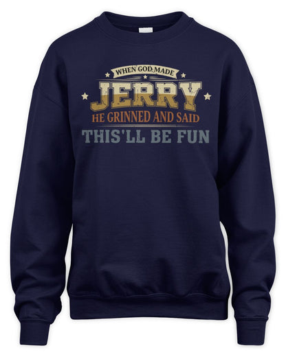 When God Made Your Name Funny Heritage T-Shirt JERRY M1-80 / Unisex Sweatshirt / navy