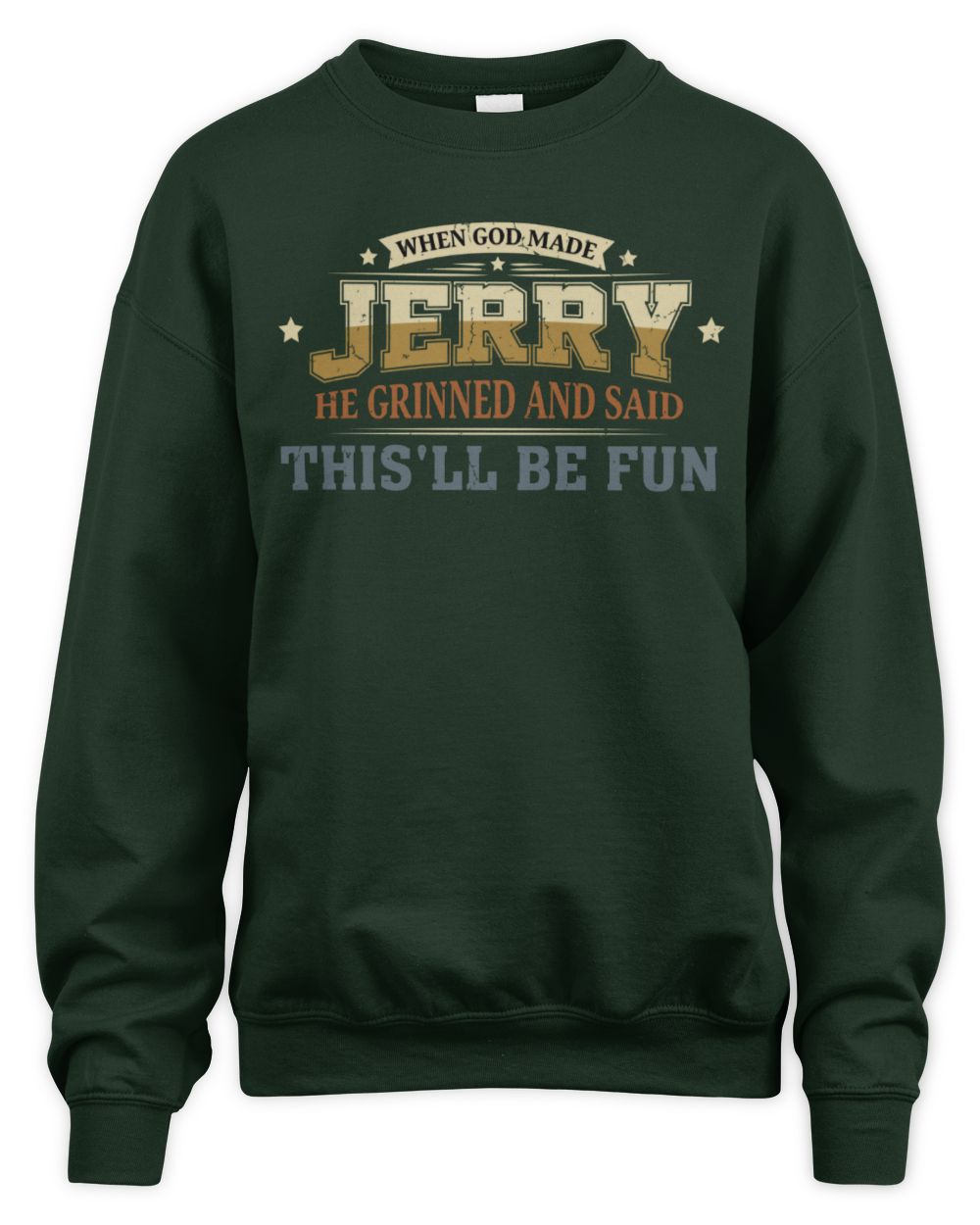 When God Made Your Name Funny Heritage T-Shirt JERRY M1-80 / Unisex Sweatshirt / forest green
