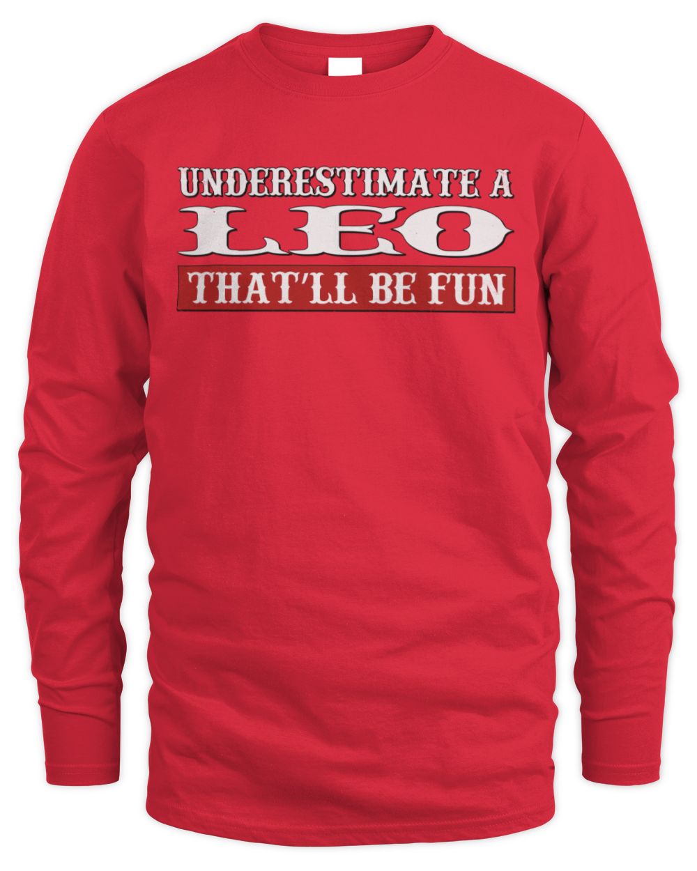 Underestimate Me That'll Be Fun Graphic T-Shirt LEO M1-69 / Men's Long Sleeved T-Shirt / red