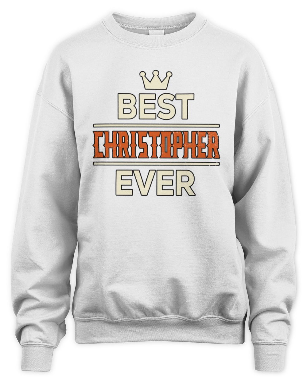 Best Your Name With Crown Shirt CHRISTOPHER M1-59 / Unisex Sweatshirt / white
