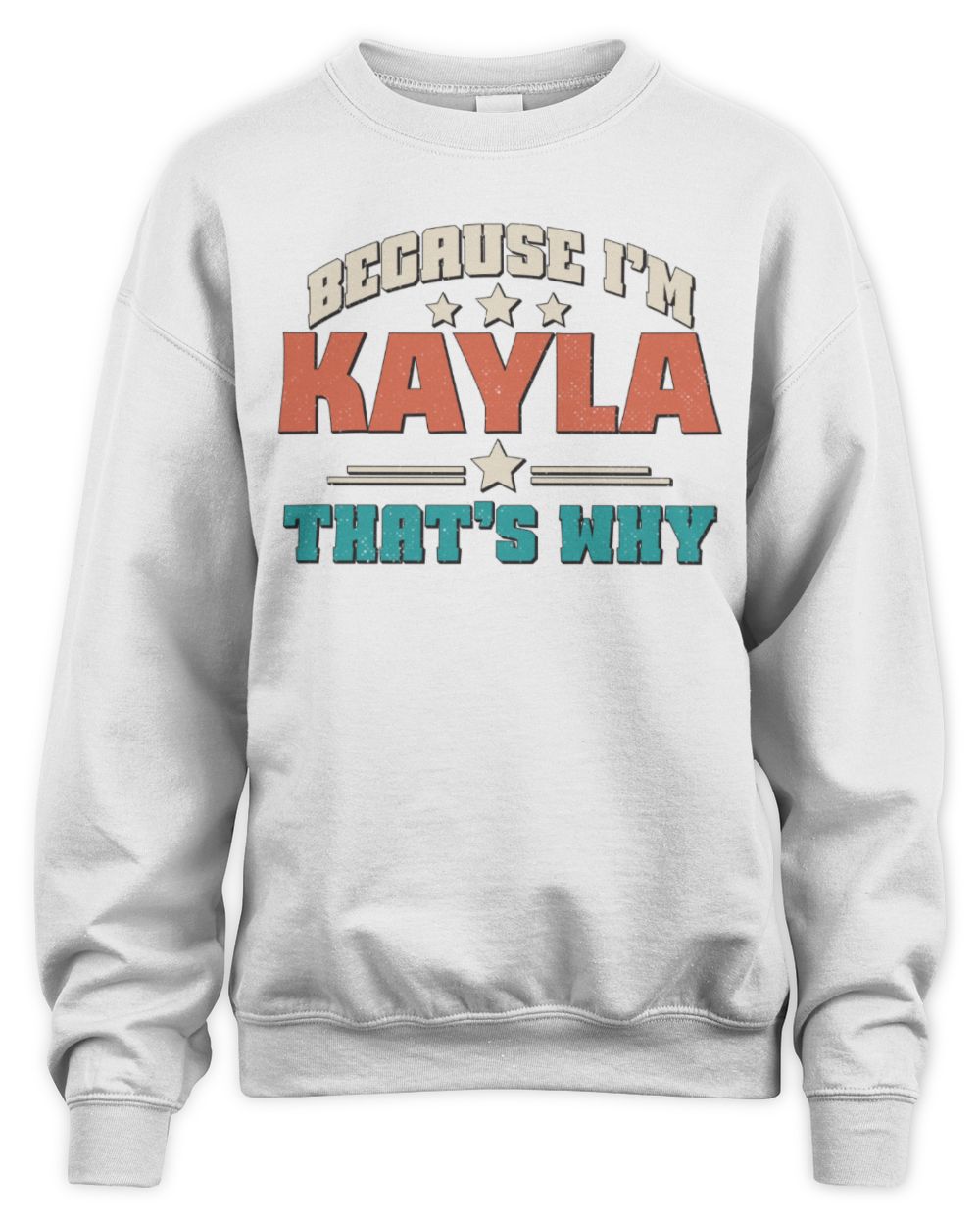 Because I'm Name That's Why Personalized Retro Shirt KAYLA-49 / Unisex Sweatshirt / white