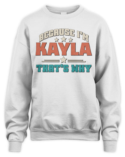 Because I'm Name That's Why Personalized Retro Shirt KAYLA-49 / Unisex Sweatshirt / white