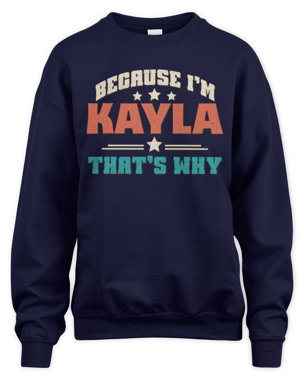 Because I'm Name That's Why Personalized Retro Shirt KAYLA-49 / Unisex Sweatshirt / navy