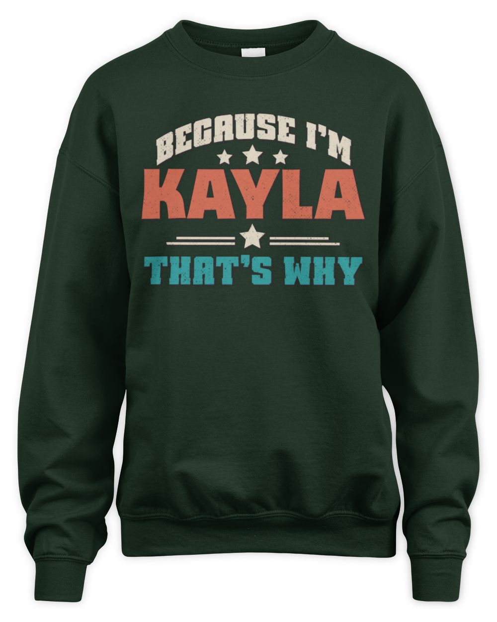Because I'm Name That's Why Personalized Retro Shirt KAYLA-49 / Unisex Sweatshirt / forest green