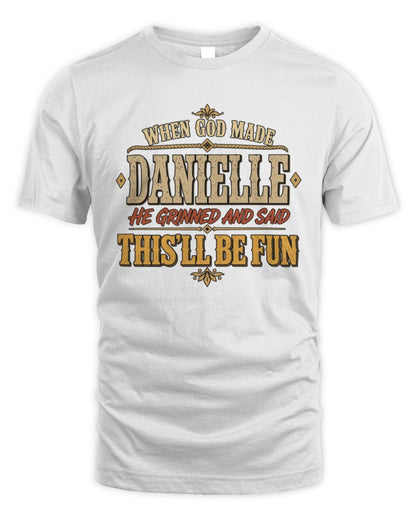 When God Made Your Name Funny Western T-Shirt DANIELLE M1-81 / Unisex Standard T-Shirt / white