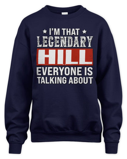 I'm That Legendary Name Everyone Is Talking About Funny Graphic T-Shirt HILL M1-73 / Unisex Sweatshirt / navy