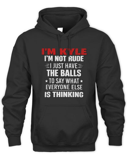 I'm Name I'm Not Rude I Just Have The Balls Funny T-Shirt KYLE M1-46 / Unisex Hoodie / black