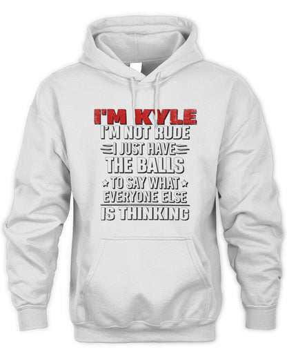 I'm Name I'm Not Rude I Just Have The Balls Funny T-Shirt KYLE M1-46 / Unisex Hoodie / white
