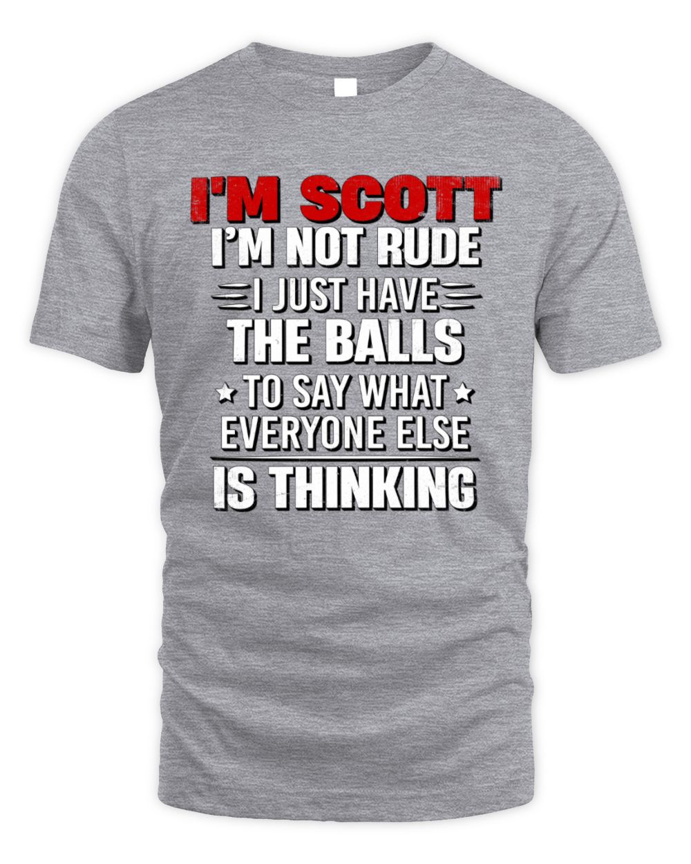 I'm Name I'm Not Rude I Just Have The Balls Funny T-Shirt SCOTT M1-46 / Unisex Standard T-Shirt / sport grey