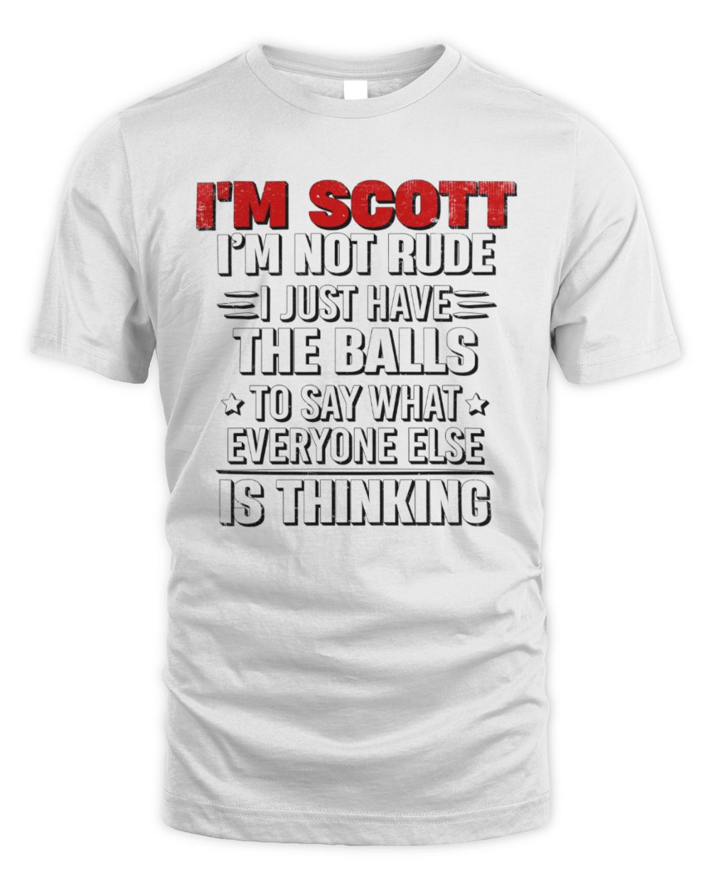 I'm Name I'm Not Rude I Just Have The Balls Funny T-Shirt SCOTT M1-46 / Unisex Standard T-Shirt / white