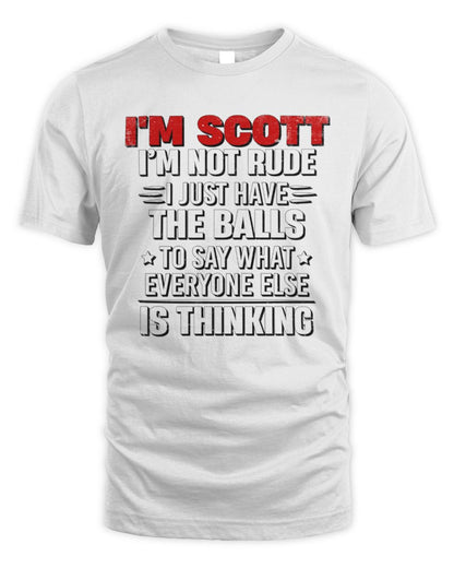 I'm Name I'm Not Rude I Just Have The Balls Funny T-Shirt SCOTT M1-46 / Unisex Standard T-Shirt / white