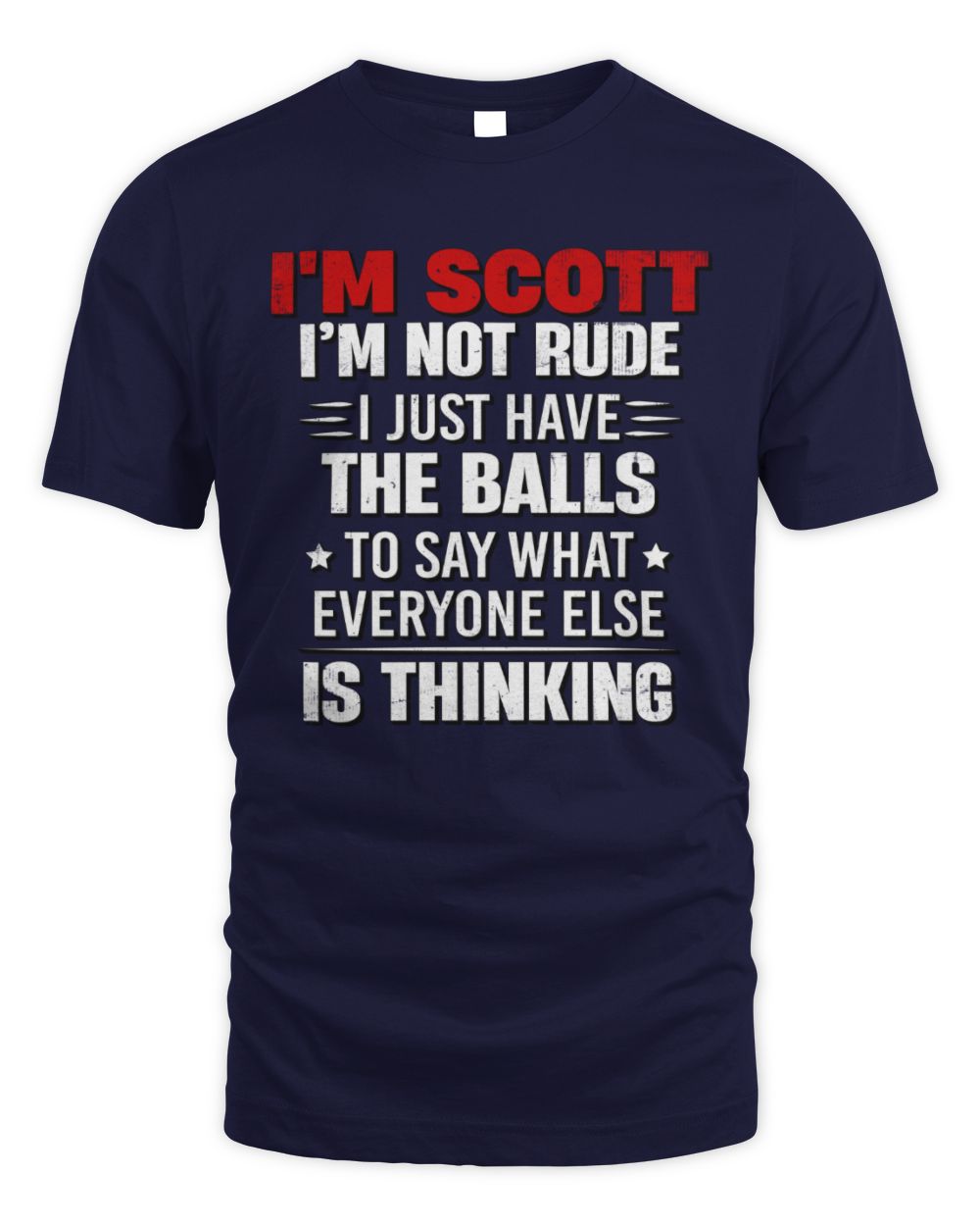 I'm Name I'm Not Rude I Just Have The Balls Funny T-Shirt SCOTT M1-46 / Unisex Standard T-Shirt / navy