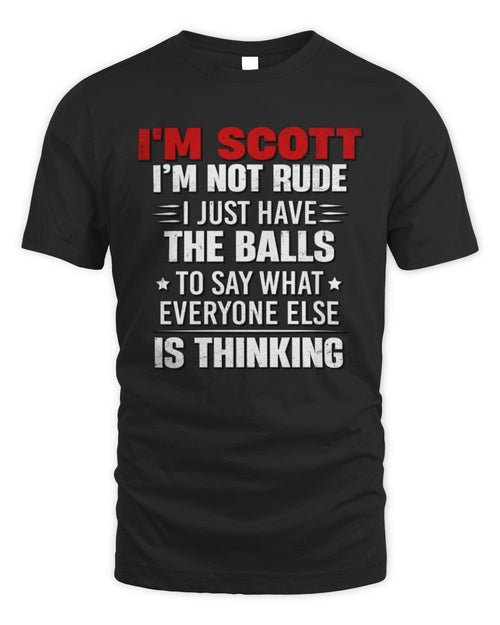 I'm Name I'm Not Rude I Just Have The Balls Funny T-Shirt SCOTT M1-46 / Unisex Standard T-Shirt / black