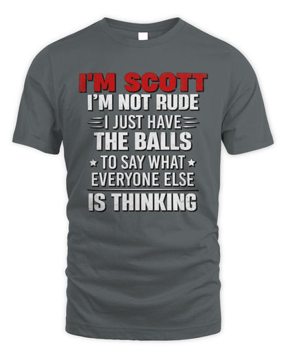 I'm Name I'm Not Rude I Just Have The Balls Funny T-Shirt SCOTT M1-46 / Unisex Standard T-Shirt / charcoal