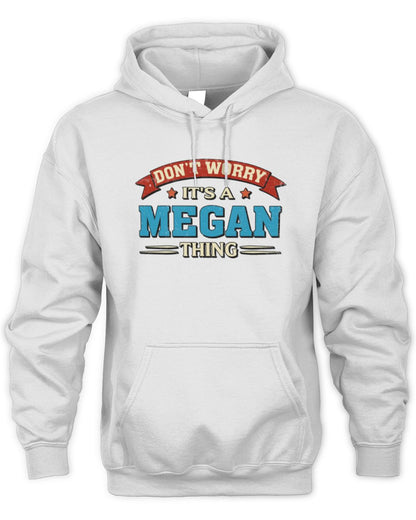Don't Worry It's a Your Name Thing Funny Retro T-Shirt MEGAN M1-57 / Unisex Hoodie / white