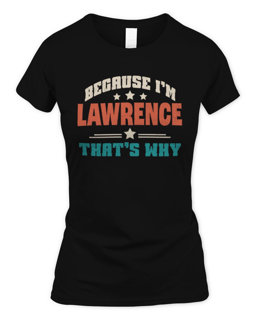 Because I'm Name That's Why Personalized Retro Shirt LAWRENCE-49 / Women's Standard T-Shirt / black