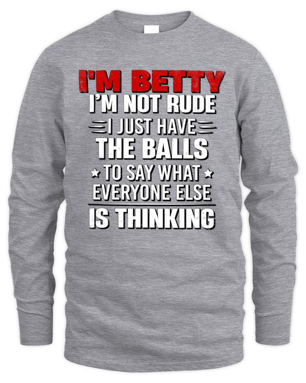 I'm Name I'm Not Rude I Just Have The Balls Funny T-Shirt BETTY M1-46 / Men's Long Sleeved T-Shirt / sport grey