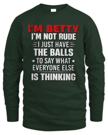 I'm Name I'm Not Rude I Just Have The Balls Funny T-Shirt BETTY M1-46 / Men's Long Sleeved T-Shirt / forest green
