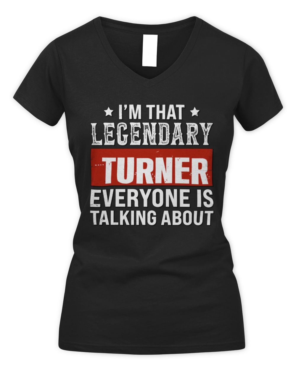 I'm That Legendary Name Everyone Is Talking About Funny Graphic T-Shirt TURNER M1-73 / Women's V-Neck T-Shirt / black