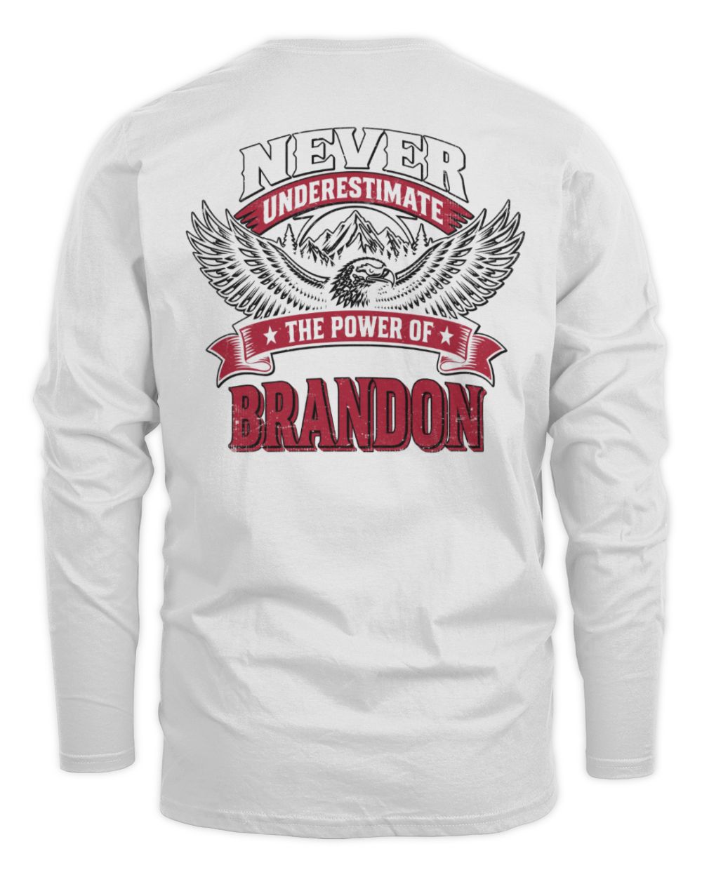 Never Underestimate Your Name Eagle Mountain Shirt BRANDON M1-61 / Men's Long Sleeved T-Shirt / white