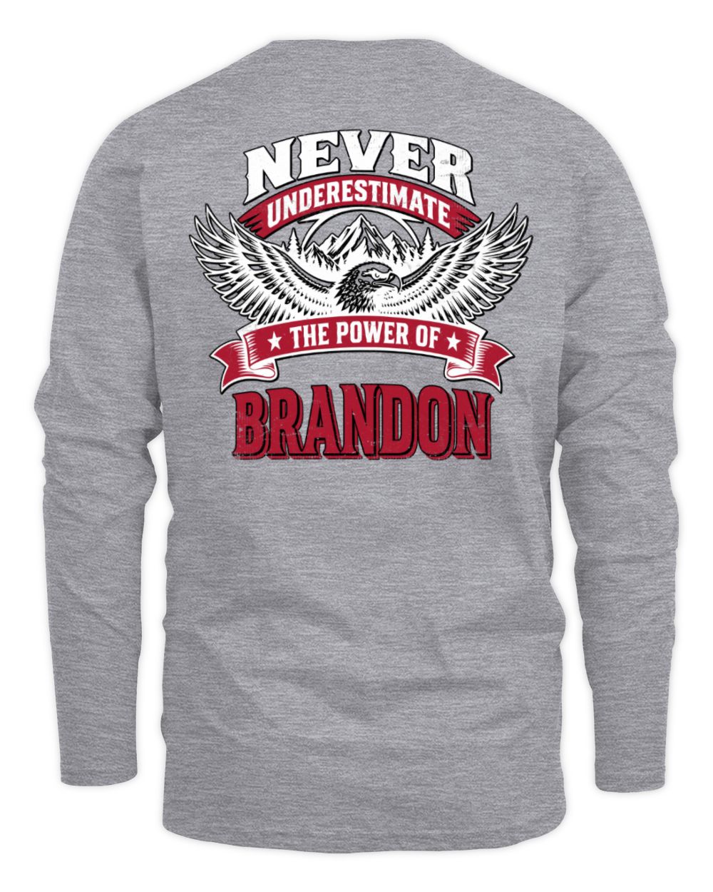 Never Underestimate Your Name Eagle Mountain Shirt BRANDON M1-61 / Men's Long Sleeved T-Shirt / sport grey