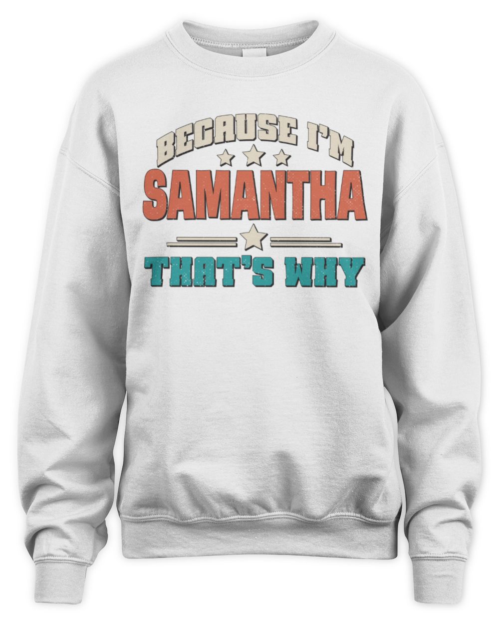 Because I'm Name That's Why Personalized Retro Shirt SAMANTHA-49 / Unisex Sweatshirt / white