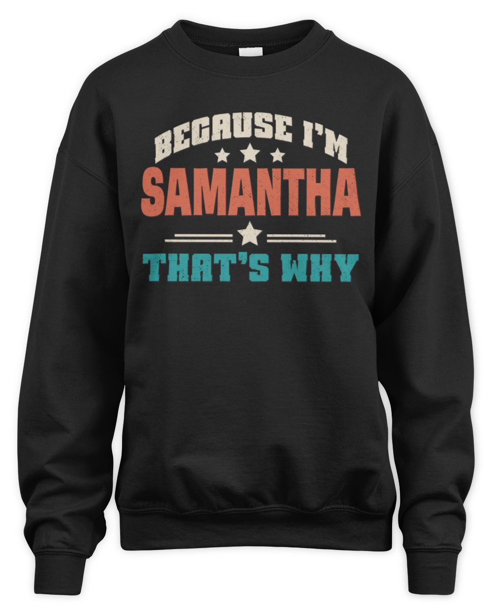 Because I'm Name That's Why Personalized Retro Shirt SAMANTHA-49 / Unisex Sweatshirt / black