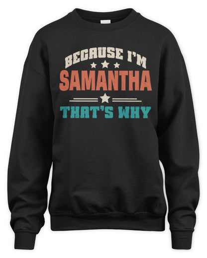 Because I'm Name That's Why Personalized Retro Shirt SAMANTHA-49 / Unisex Sweatshirt / black